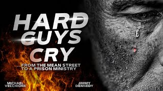 HARD GUYS CRY WITH JIMMY DENNEDY & MICHAEL VECCHIONE - A TRUE STORY OF CRIME, FAITH & REDEMPTION!