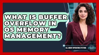 What Is Buffer Overflow In OS Memory Management? - All About Operating Systems