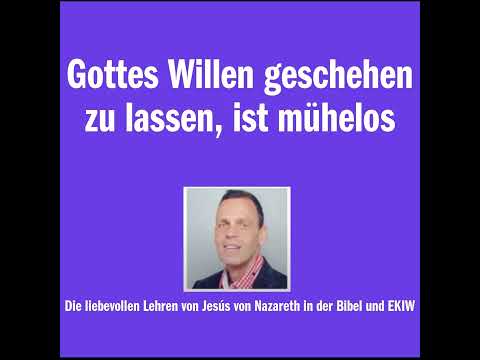 Video: Was bedeutet es, Gottes Willen geschehen zu lassen?