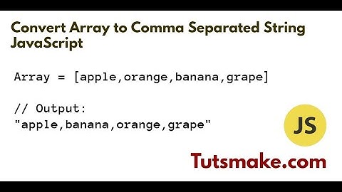 Convert Array to Comma Separated String JavaScript