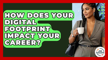 How Does Your Digital Footprint Impact Your Career? - Job Success Network