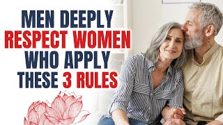 Men (Over 40) Deeply Respect Women Who Apply These 3 Rules