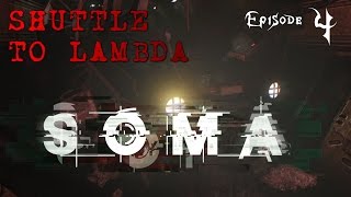 SOMA (CO-OP) - EPISODE 4 - SHUTTLE TO LAMBDA