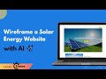 Wireframe a Solar Energy Website using AI under 2 minutes