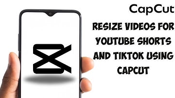 How To Resize Videos For YouTube Shorts And TikTok Using CapCut