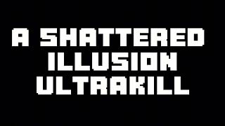 A Shattered Illusion Ultrakill