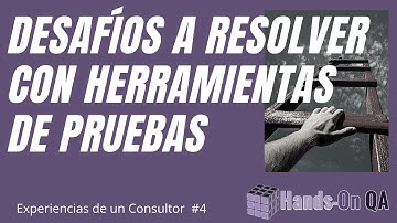 Desafíos a resolver con herramientas de pruebas, Hands-on QA, VEDUC-4.