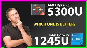 AMD Ryzen 3 5300U vs INTEL Core i5 1245U Technical Comparison