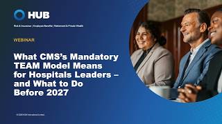 What CMS’s Mandatory TEAM Model Means for Hospital Leaders – and What to Do Before 2027