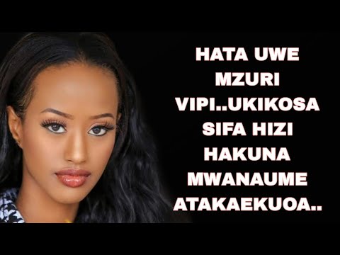 MWANAMKE UKIWA HIVI KILA MWANAUME Anaekutongoza ATAKUCHEZEA NA KUKUACHA Hata Kama WEWE NI MZURI VIP