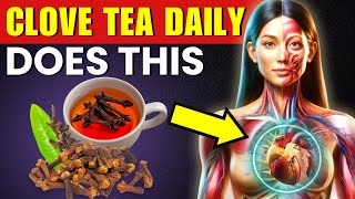 What Happens When You  Drink Clove Tea Daily After 50 | Cloves Tea Benefits