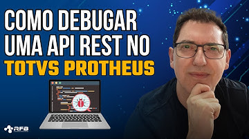 Como Debugar uma API Rest no TOTVS Protheus