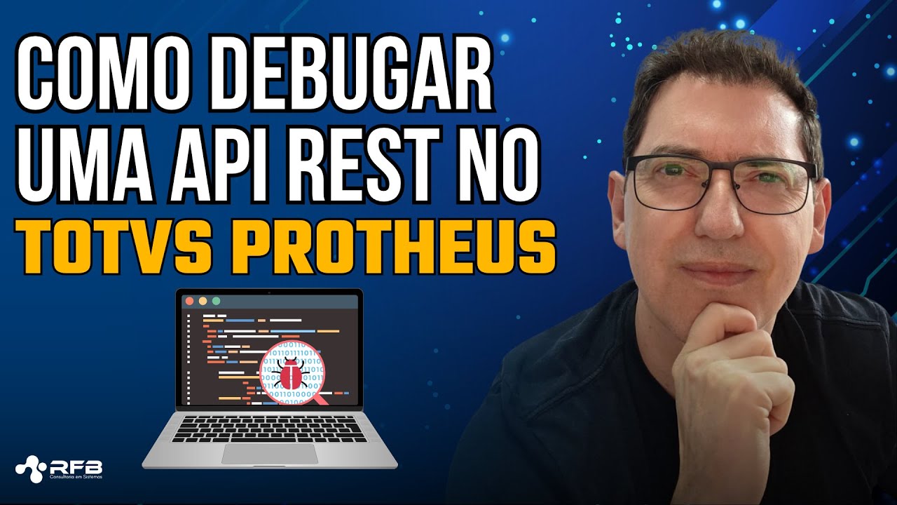 Como Debugar uma API Rest no TOTVS Protheus