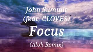 John Summit (feat. CLOVES) - Focus (Alok Remix), (lyrics)