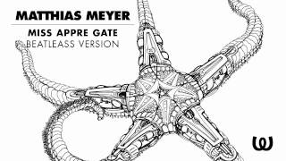 Matthias Meyer - Miss Appre Gate (Beatless Version)