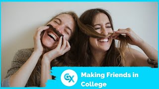 Making Friends in College - College Conversations