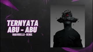 DJ TERNYATA ABU - ABU ( RIAN RISELLO - REMIX ) VIRAL TIKTOK !!