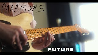 Paramore - Future [FULL GUITAR COVER]