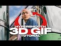 HOW TO: HYPERSMOOTH 3D GIF EFFECT