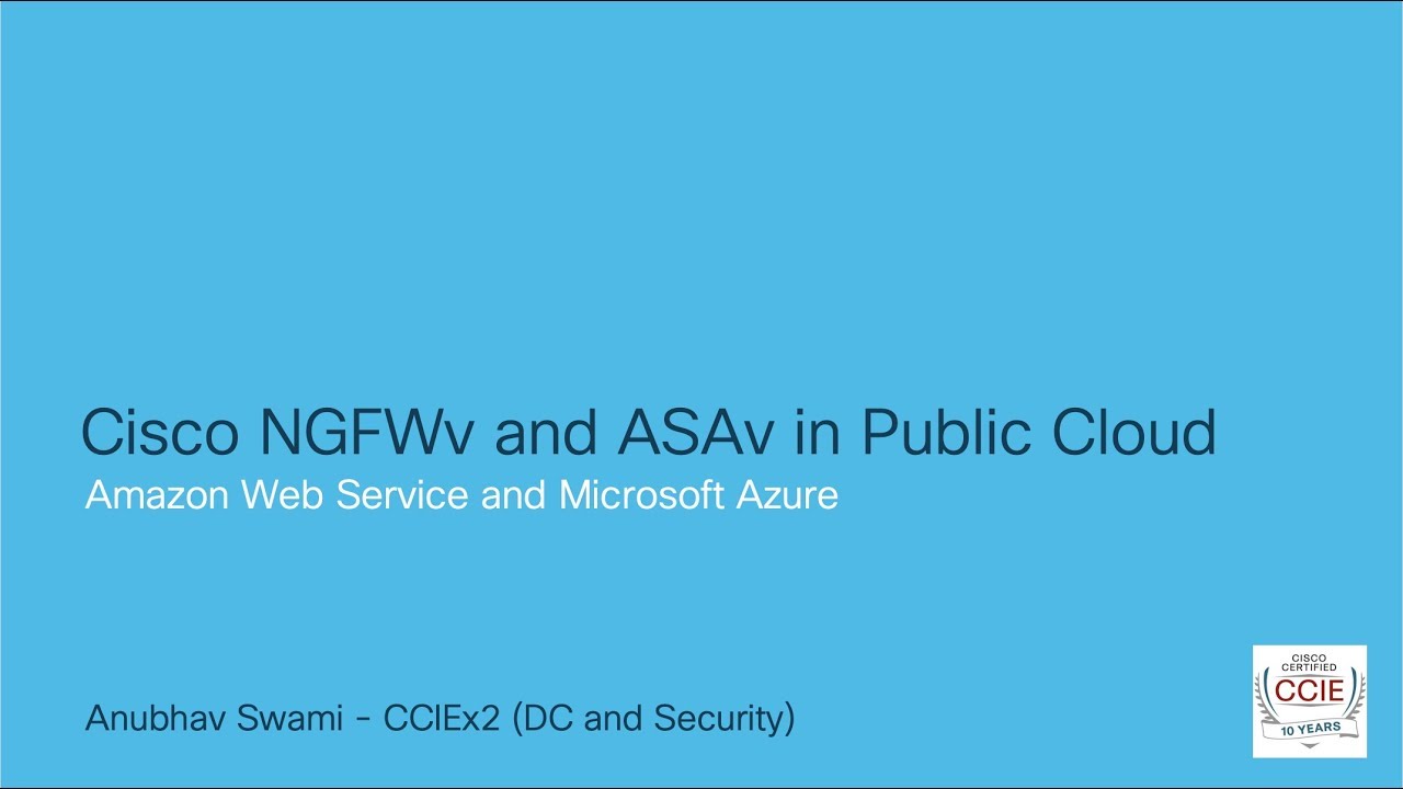 Cisco NGFWv and ASAv in Public Cloud - Deep Dive Session