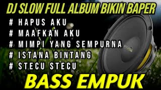 Dj Slow  Album Bikin Baper  Bass Empuk Cocok Buat Santai