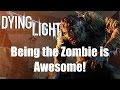 Dying Light's "Be the Zombie" mode is AWESOME! - Impressions and Gameplay