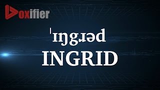 How to Pronunce Ingrid in English - Voxifier.com