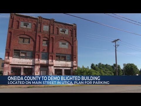 Oneida County to demolish blighted Utica building