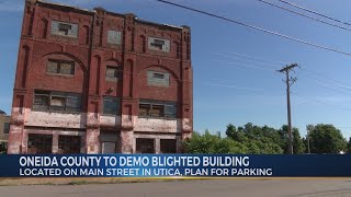 Oneida County to demolish blighted Utica building