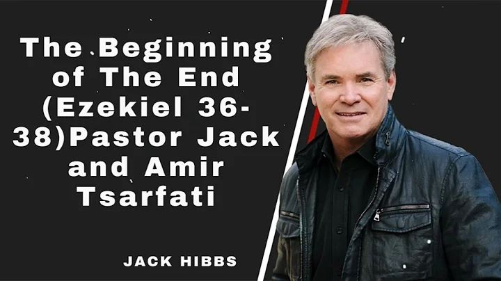 The Beginning of The End (Ezekiel 36-38)Pastor Jack and Amir Tsarfati | Jack Hibbs