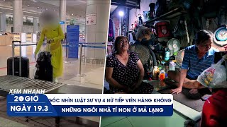 XEM NHANH 20H ngày 19\/3: Góc nhìn luật sư vụ 4 nữ tiếp viên Vietnam Airlines | Cuộc sống ở Mả Lạng