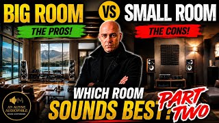 PART 2 BIG vs LITTLE  WHICH LISTENING ROOM IS BETTER