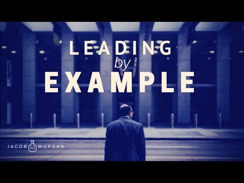 If You Want to Change Behavior Then Lead By Example - Jacob Morgan