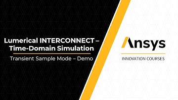 Tips for Transient Sample Mode Simulations in Ansys Lumerical INTERCONNECT — Lesson 4, Part 6