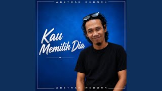 Kau Memilih Dia