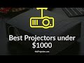 Best Projectors Under $1000 - When you're tight on money