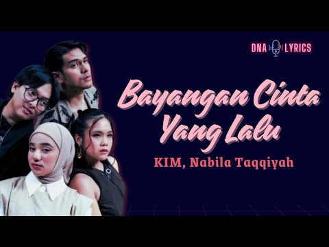 KIM, Nabila Taqqiyah - Bayangan Cinta Yang Lalu | Lyrics 