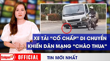 Chiếc XE TẢI "CỐ CHẤP" di chuyển trên đường khiến CƯ DÂN MẠNG "CHÀO THUA" | Bản tin SaigonTV