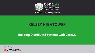 OSDC 2015: Kelsey Hightower | Building Distributed Systems with CoreOS