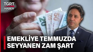 Emeklilere Zam Yapılacak mı? İsa Karakaş: Temmuz Ayında Seyyanen Zam Zorunlu!  TGRT Haber