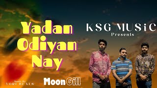 New Punjabi Song 2024 - KSG Music - Yadan Ohdian Nay  By Moon Gill ( Official Video )