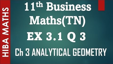 11th Business maths exercise 3.1 question 3 chapter 3 analytical geometry hiba maths