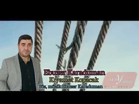 EBUZER KARADUMAN (KIYAMET KOPACAK)