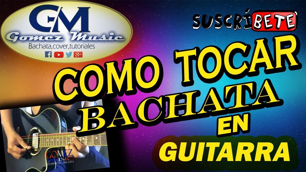 COMO APRENDER A TOCAR BACHATA EN GUITARRAS YouTube