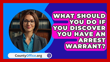 What Should You Do If You Discover You Have An Arrest Warrant? - CountyOffice.org