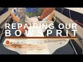 SV Ramble On | Repairing Our Bowsprit