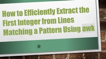 How to Efficiently Extract the First Integer from Lines Matching a Pattern Using awk