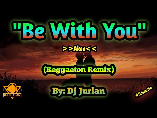 Be With You (Reggaeton Remix) | DjJurlan Remix | New Tiktok Trend | New Tiktok Dance | #trending class=