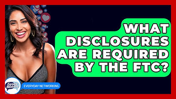 What Disclosures Are Required By The FTC? - Everyday-Networking