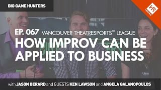 How Improv Can Be Applied to Business - Vancouver TheatreSports™ League | BIG GAME HUNTERS #067 screenshot 4